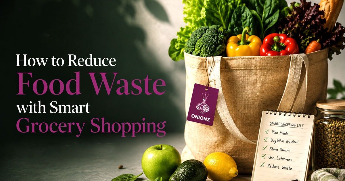 How to Reduce Food Waste with Smart Grocery Shopping 